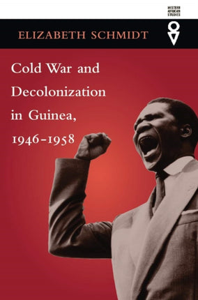 Cold War and Decolonization in Guinea, 1946–1958