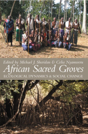 African Sacred Groves Ecological Dynamics and Social Change