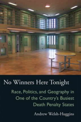 No Winners Here Tonight Race Politics and Geography in One of the Countrys Busiest Death Penalty States Law Society  Politics in the Midwest  on Law Society and Politics in the Midwest