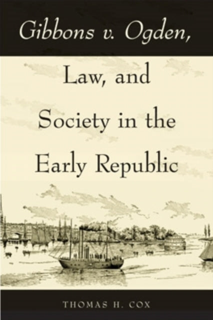 Gibbons v. Ogden, Law, and Society in the Early Republic