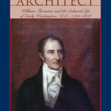 Incidental Architect  William Thornton and the