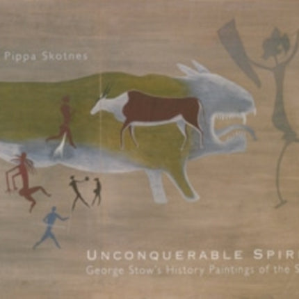 Unconquerable Spirit  George Stows History Painting of the San