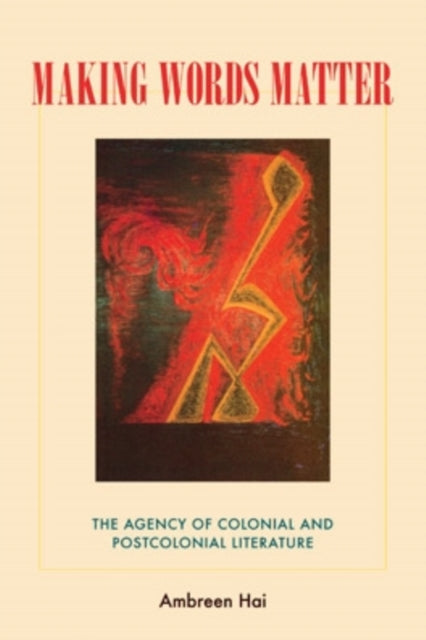 Making Words Matter: The Agency of Colonial and Postcolonial Literature