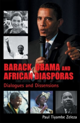 Barack Obama and African Diasporas Dialogues and Dissensions
