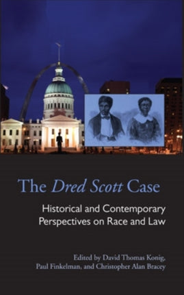 The Dred Scott Case: Historical and Contemporary Perspectives on Race and Law