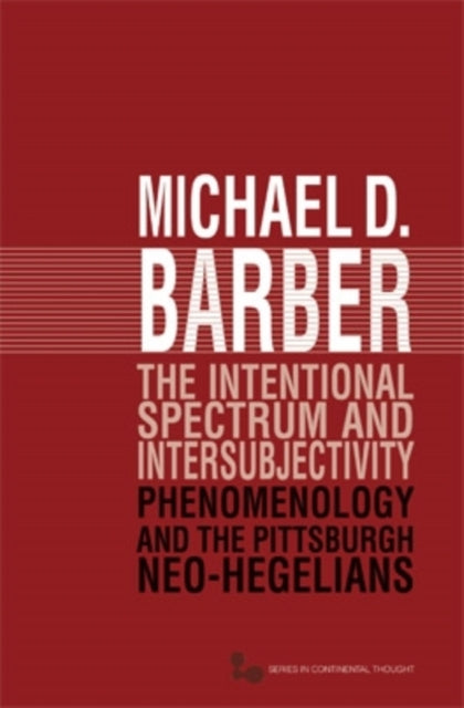 The Intentional Spectrum and Intersubjectivity: Phenomenology and the Pittsburgh Neo-Hegelians