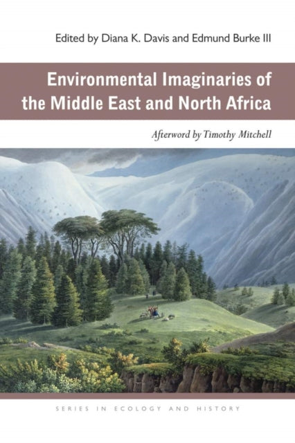 Environmental Imaginaries of the Middle East and North Africa Ecology  History Series in Ecology  History Series in Ecology and History