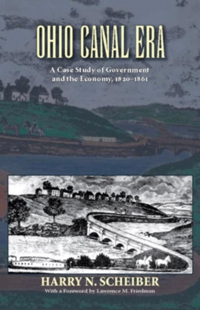 Ohio Canal Era: A Case Study of Government and the Economy, 1820–1861