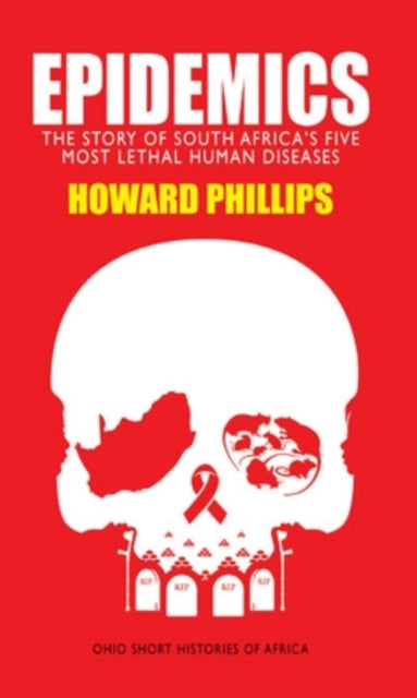 Epidemics: The Story of South Africa’s Five Most Lethal Human Diseases