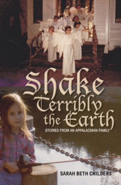 Shake Terribly the Earth: Stories from an Appalachian Family