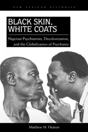Black Skin White Coats  Nigerian Psychiatrists