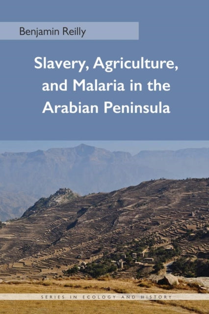 Slavery Agriculture and Malaria in the Arabian
