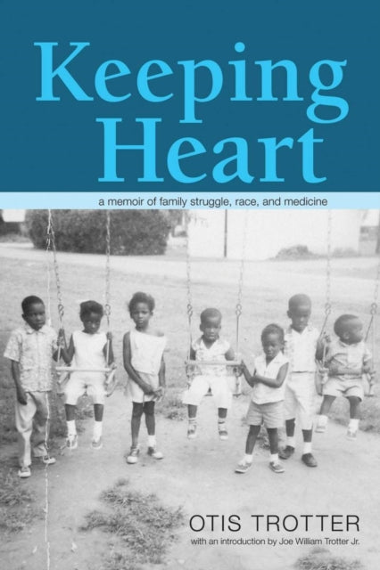 Keeping Heart: A Memoir of Family Struggle, Race, and Medicine