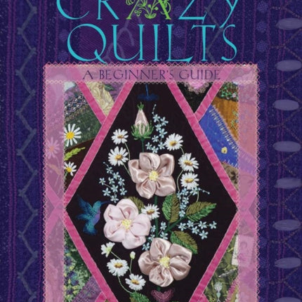 Crazy Quilts: A Beginner’s Guide