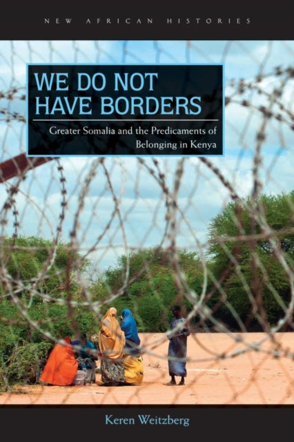 We Do Not Have Borders  Greater Somalia and the