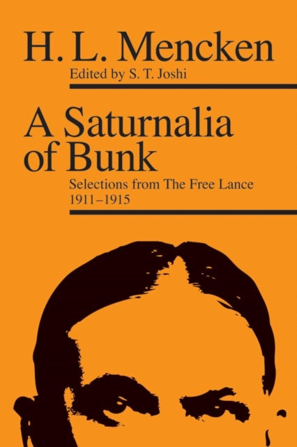 A Saturnalia of Bunk: Selections from The Free Lance, 1911–1915