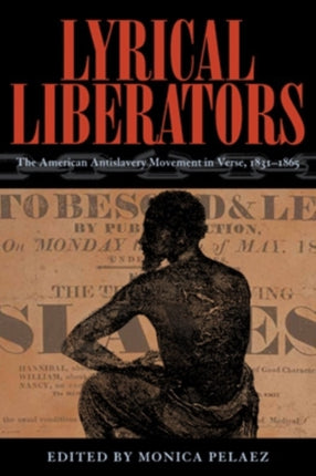 Lyrical Liberators: The American Antislavery Movement in Verse, 1831–1865