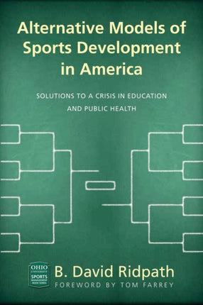 Alternative Models of Sports Development in America: Solutions to a Crisis in Education and Public Health