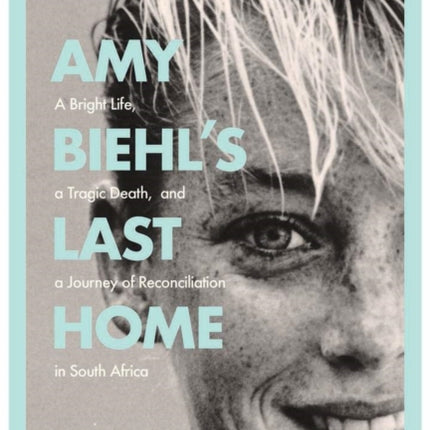 Amy Biehls Last Home