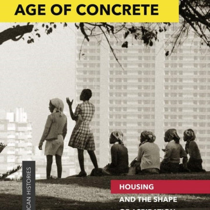 Age of Concrete: Housing and the Shape of Aspiration in the Capital of Mozambique