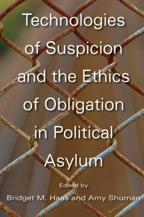 Technologies of Suspicion and the Ethics of Obligation in Political Asylum