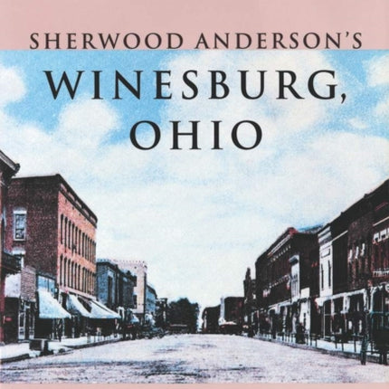 Sherwood Anderson’s Winesburg, Ohio: With Variant Readings and Annotations