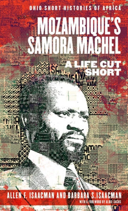 Mozambique’s Samora Machel: A Life Cut Short