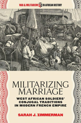 Militarizing Marriage  West African Soldiers