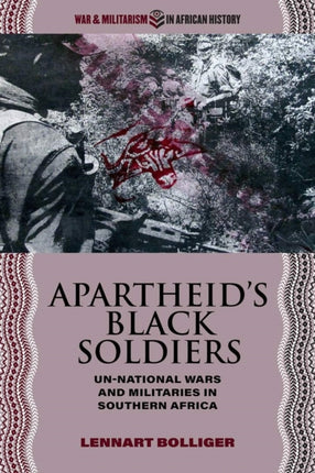 Apartheids Black Soldiers  Unnational Wars and