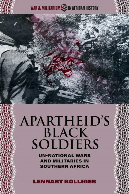Apartheids Black Soldiers  Unnational Wars and