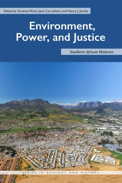 Environment, Power, and Justice: Southern African Histories