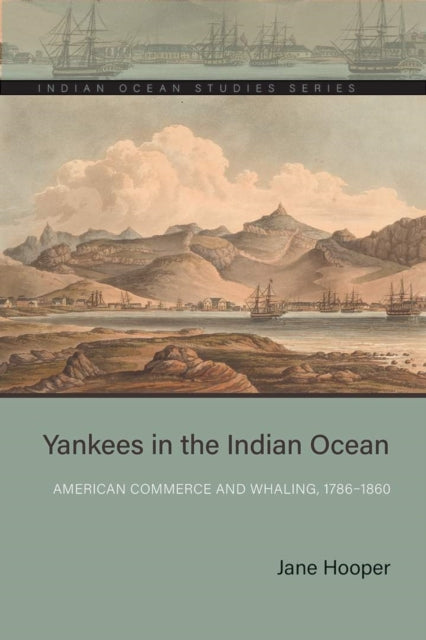 Yankees in the Indian Ocean: American Commerce and Whaling, 1786–1860