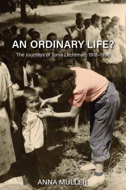 An Ordinary Life  The Journeys of Tonia Lechtman 19181996