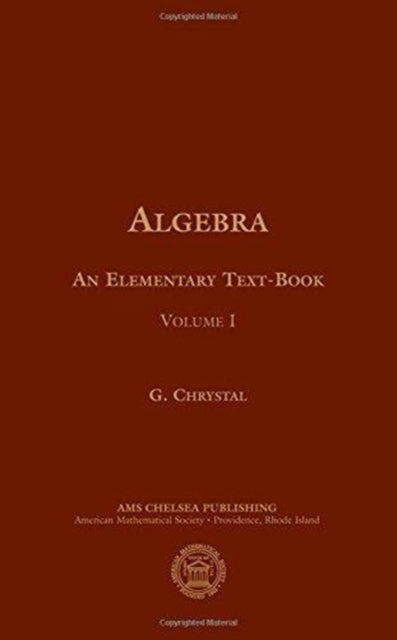 Algebra an Elementary Textbook for the Higher Classes of Secondary Schools and for Colleges Part 1