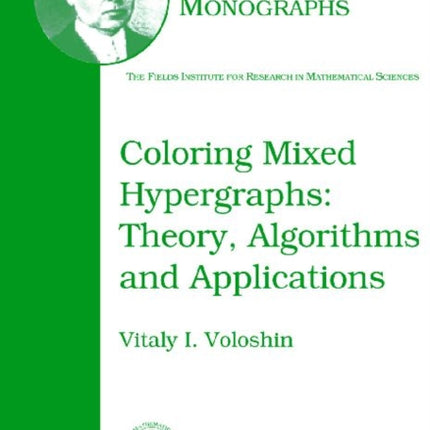 Coloring Mixed Hypergraphs: Theory, Algorithms and Applications