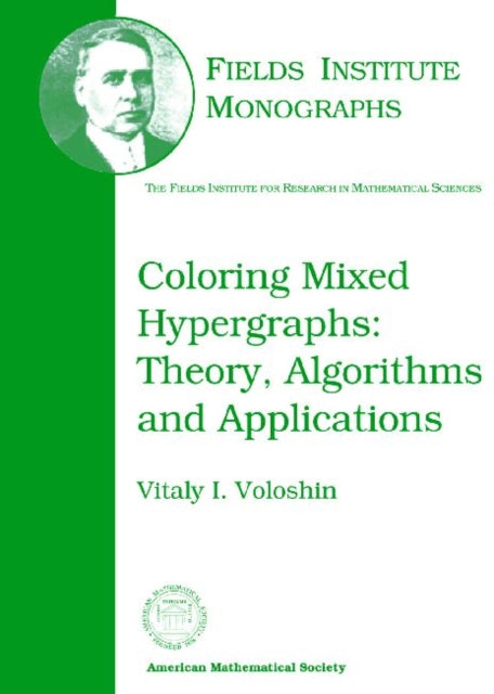 Coloring Mixed Hypergraphs: Theory, Algorithms and Applications