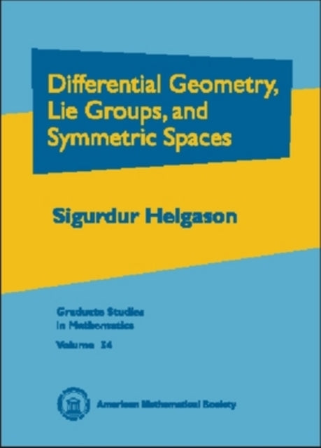 Differential Geometry Lie Groups and Symmetric Spaces