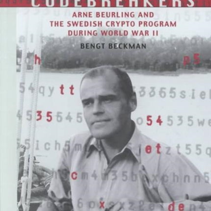 Codebreakers  Arne Beurling and the Swedish Crypto Program During World War II