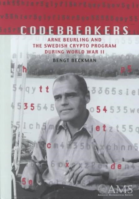 Codebreakers  Arne Beurling and the Swedish Crypto Program During World War II