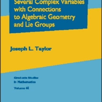 Several Complex Variables with Connections to Algebraic Geometry and Lie Groups