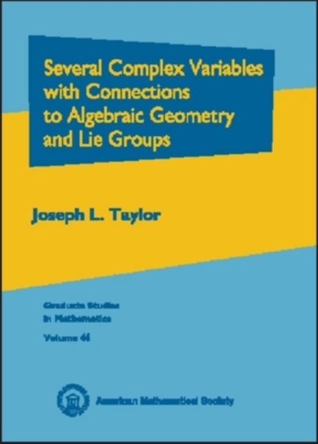 Several Complex Variables with Connections to Algebraic Geometry and Lie Groups