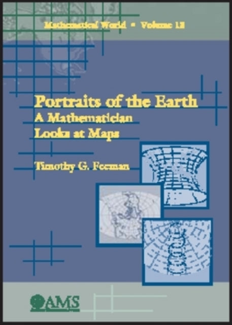 Portraits of the Earth  A Mathematician Looks at Maps