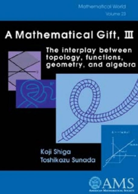 A Mathematical Gift Volume 3  The Interplay Between Topology Functions Geometry and Algebra