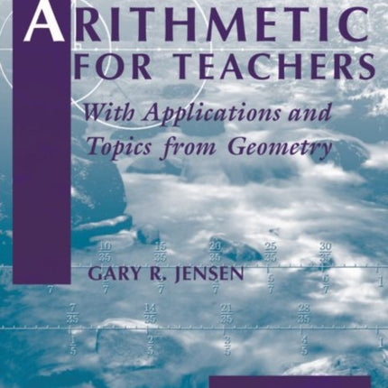Arithmetic for Teachers  With Applications and