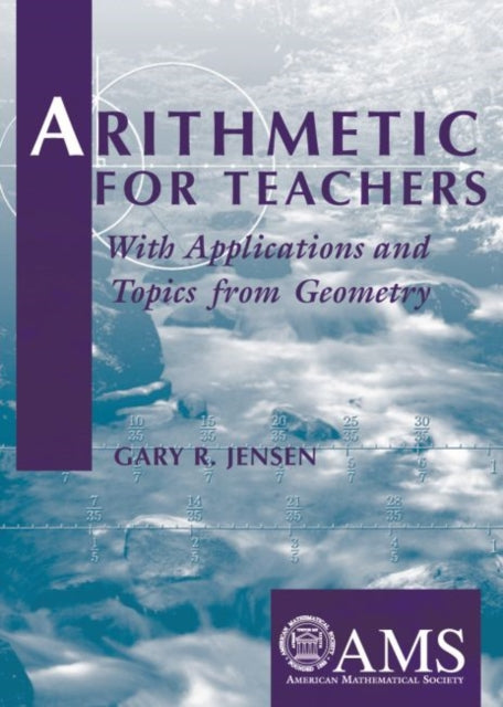 Arithmetic for Teachers  With Applications and Topics from Geometry