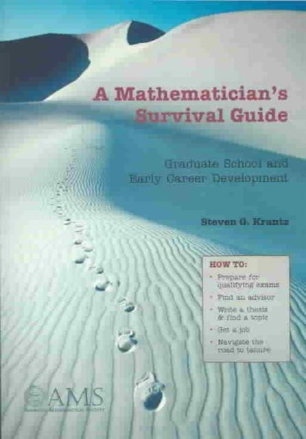 A Mathematicians Survival Guide  Graduate School and Early Career Development