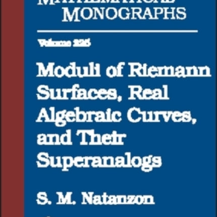 Moduli of Riemann Surfaces Real Algebraic Curves and Their Superanalogs