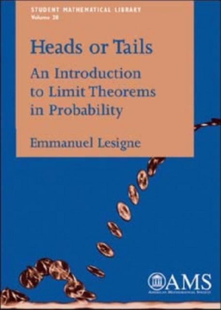 Heads or Tails  An Introduction to Limit Theorems in Probability