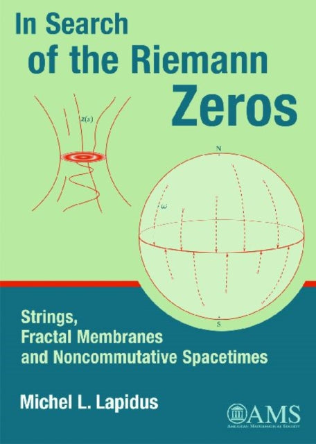 In Search of the Riemann Zeros  Strings Fractal Membranes and Noncommutative Spacetimes