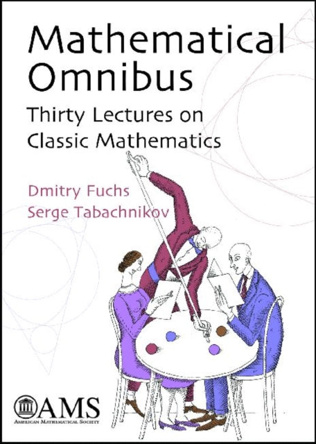 Mathematical Omnibus  Thirty Lectures on Classic Mathematics